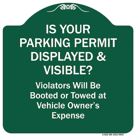Signmission Is Your Parking Permit Displayed & Visible Heavy-Gauge Aluminum Sign, 18" x 18", GW-1818-9969 A-DES-GW-1818-9969